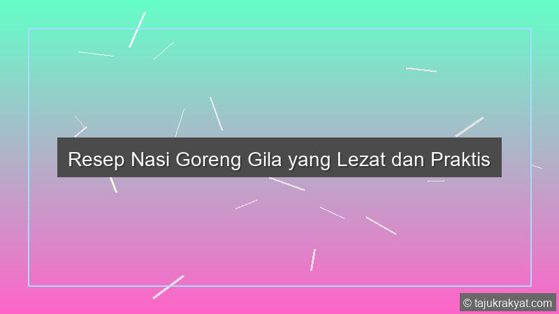 Nasi Goreng Gila: Rasa yang Menggigit Jiwa di Kalisabuk